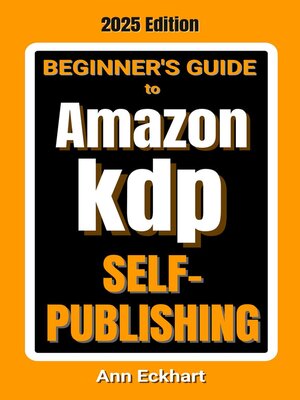 cover image of Beginner's Guide to Amazon KDP Self-Publishing 2025 Edition
